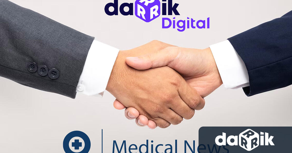 Darik Digitalи Medical News започват сътрудничество в сферата на здравеопазването