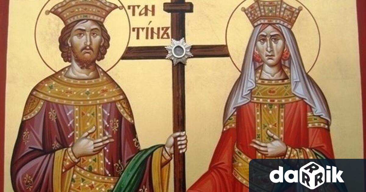 На 21-ви май православната църквата почита паметта на Свети Константин