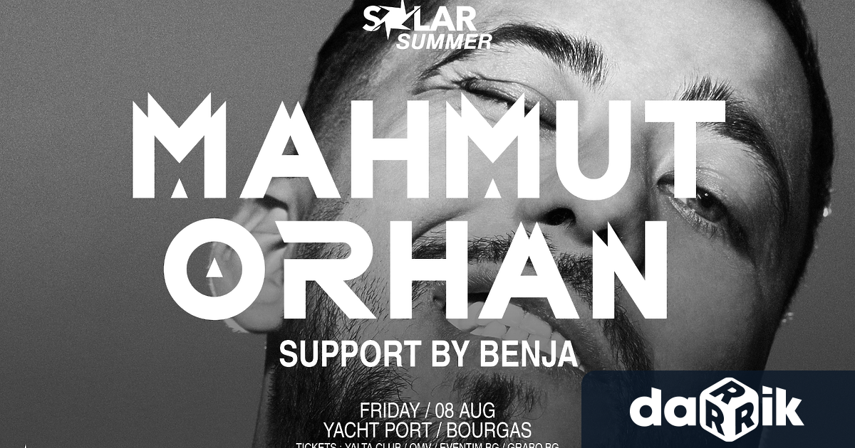 Бургас – 8 август – Mahmut Orhan ще открие бургаското