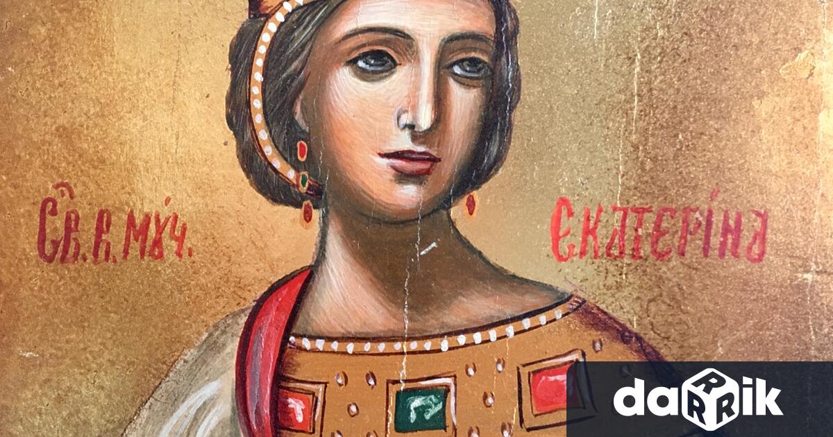 Паметта на Света Великомъченица Екатерина се чества на 24 ти ноември