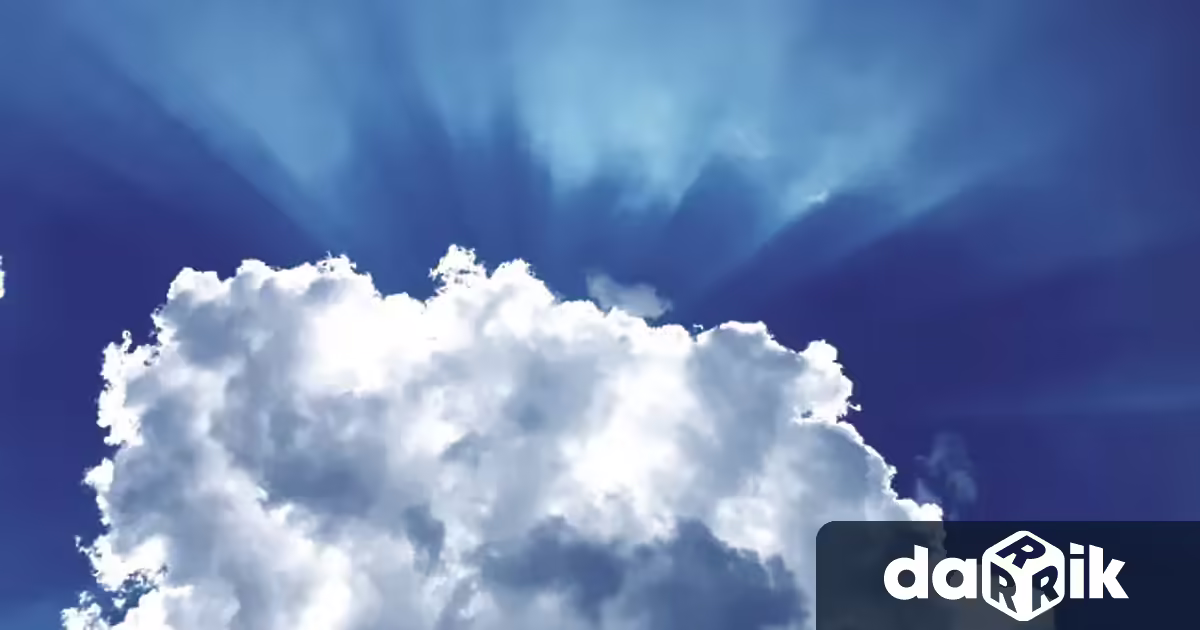 Преди обяд ще бъде предимно слънчево След обяд ще се